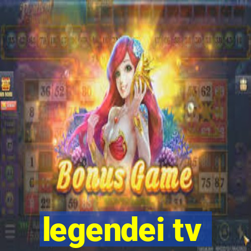 legendei tv